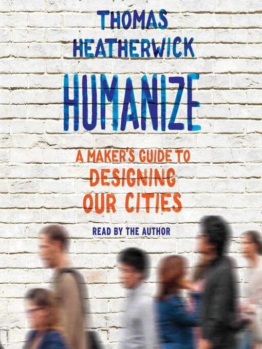 Title details for Humanize by Thomas Heatherwick - Wait list